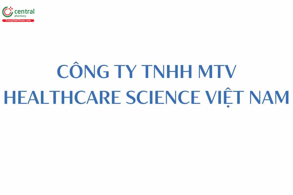 CÔNG TY TNHH MỘT THÀNH VIÊN HEALTHCARE SCIENCE VIỆT NAM